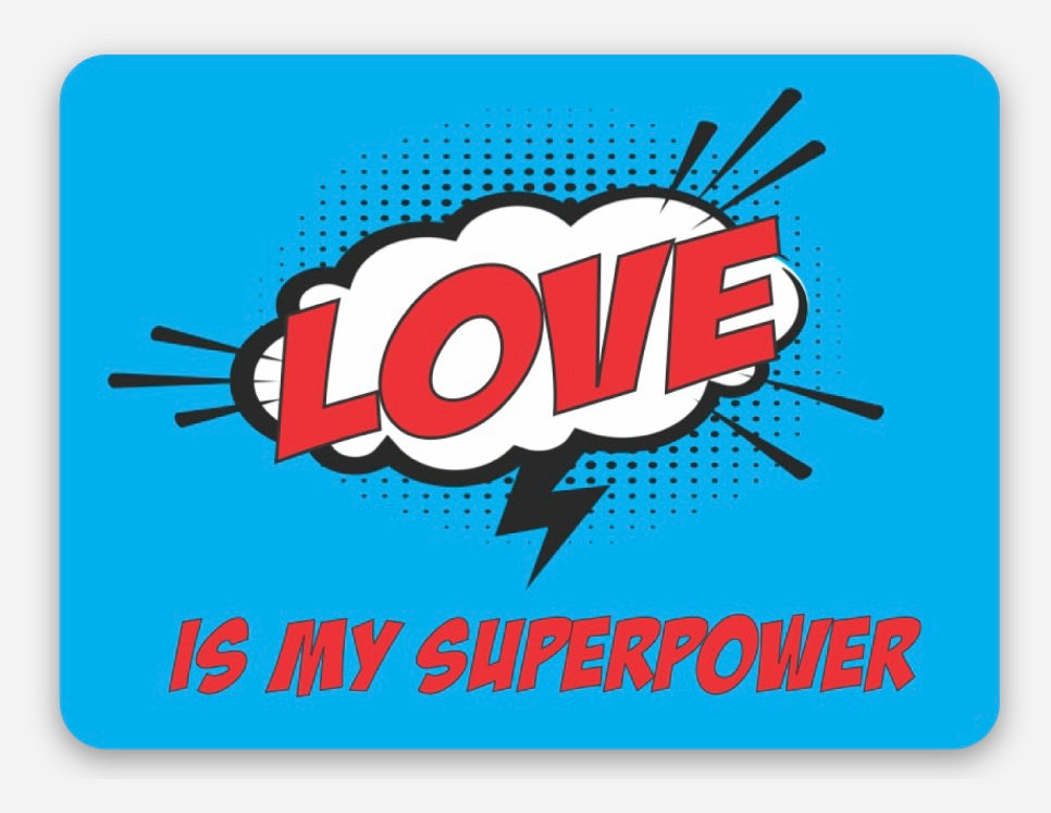 Love is my Superpower Sticker